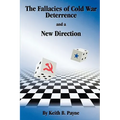 The Fallacies of Cold War Deterrence and a New Direction - Paperback