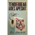 Tenderbear Goes Apeshit - Paperback