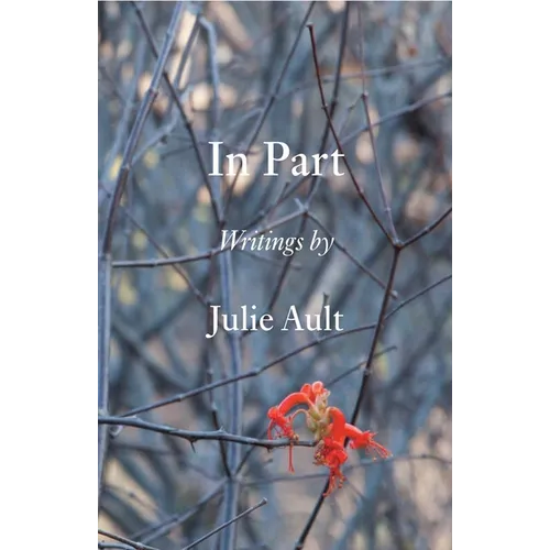In Part: Writings by Julie Ault - Hardcover