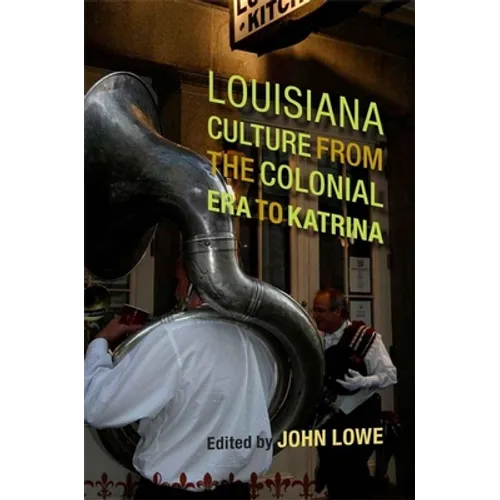 Louisiana Culture from the Colonial Era to Katrina - Hardcover