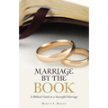 Marriage by the Book: A Biblical Guide to a Successful Marriage - Paperback