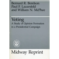Voting: A Study of Opinion Formation in a Presidential Campaign - Paperback