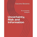 Uncertainty, Risk and Information: An economic analysis - Paperback