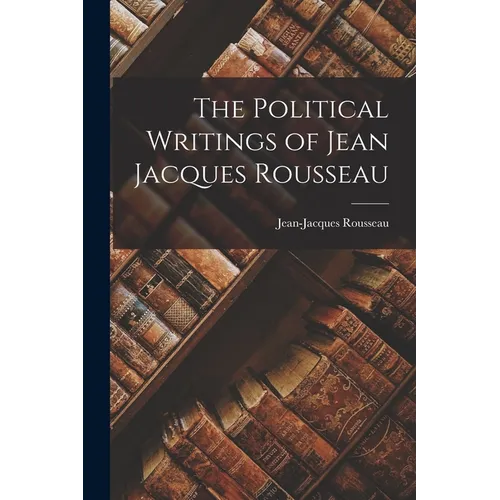 The Political Writings of Jean Jacques Rousseau - Paperback