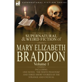 The Collected Supernatural and Weird Fiction of Mary Elizabeth Braddon: Volume 1-Including One Novel 'The White Phantom' and Three Short Stories of Th - Paperback