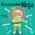 Accountable Ninja: A Children's Book About a Victim Mindset, Blaming Others, and Accepting Responsibility - Paperback