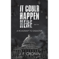 It Could Happen Here -: A Roadmap to Disaster - Paperback
