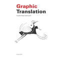 Graphic Translation, A graphic design project guide - Paperback