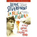 La Bella Figura: A Field Guide to the Italian Mind - Paperback
