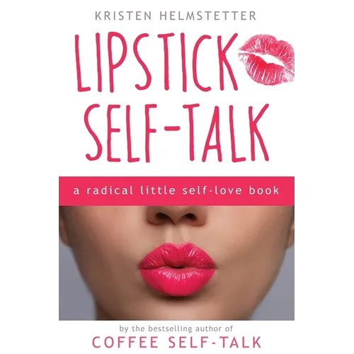 Lipstick Self-Talk: A Radical Little Self-Love Book - Paperback