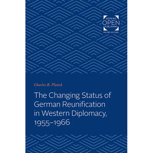 Changing Status of German Reunification in Western Diplomacy, 1955-1966 - Paperback