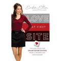 Love at First Site: Tips and Tales for Online Dating Success from a Modern-Day Matchmaker - Paperback