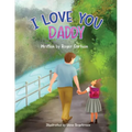 I love you Daddy: A dad and daughter relationship - Paperback