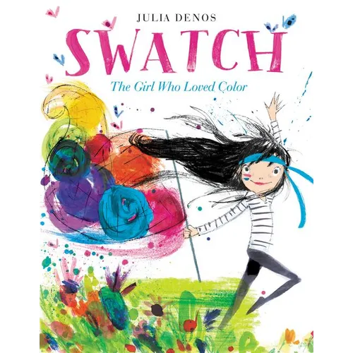 Swatch: The Girl Who Loved Color - Hardcover