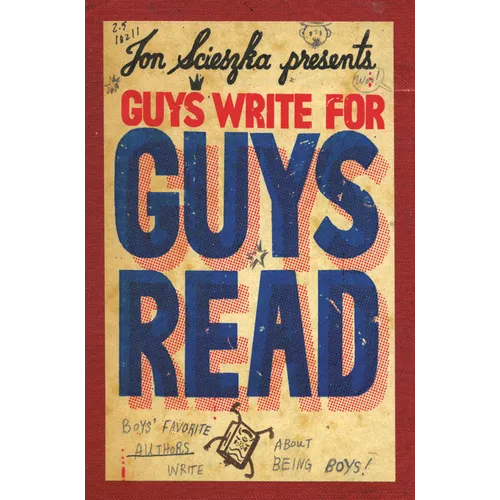 Guys Write for Guys Read: Boys' Favorite Authors Write about Being Boys - Paperback
