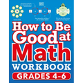 How to Be Good at Math Workbook, Grades 4-6: The Simplest-Ever Visual Workbook - Paperback