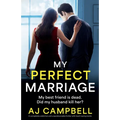 My Perfect Marriage: A completely addictive and unputdownable thriller with heart-racing twists - Paperback