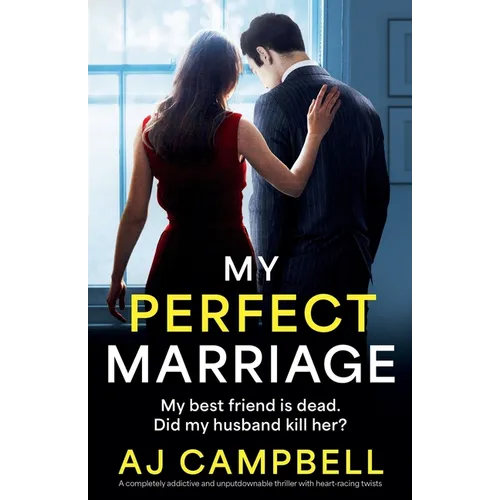 My Perfect Marriage: A completely addictive and unputdownable thriller with heart-racing twists - Paperback