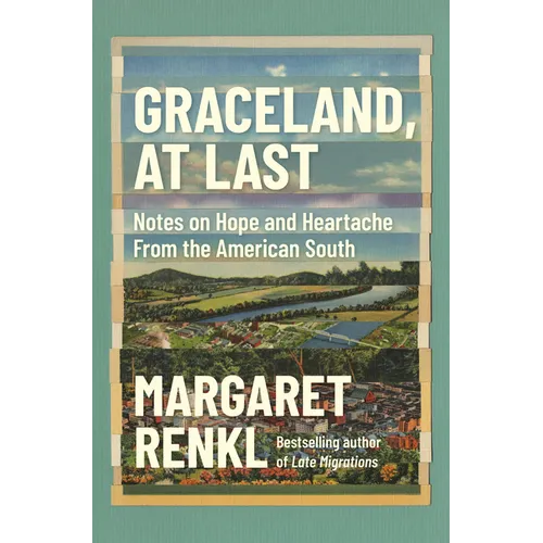 Graceland, at Last: Notes on Hope and Heartache from the American South - Paperback