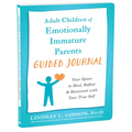 Adult Children of Emotionally Immature Parents Guided Journal: Your Space to Heal, Reflect, and Reconnect with Your True Self - Paperback