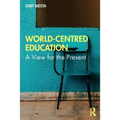 World-Centred Education: A View for the Present - Paperback