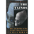 The Tainos: Rise and Decline of the People Who Greeted Columbus - Paperback