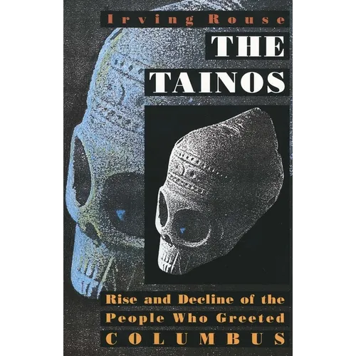 The Tainos: Rise and Decline of the People Who Greeted Columbus - Paperback