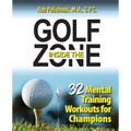 Golf Inside the Zone: 32 Mental Training Workouts for Champions - Paperback