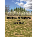 Kalvin the Groundhog from Kahli Road - Hardcover