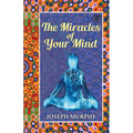 The Miracles of Your Mind - Paperback