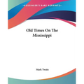 Old Times On The Mississippi - Paperback