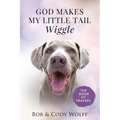 God Makes My Little Tail Wiggle: The Book Of Prayers - Paperback