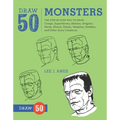 Draw 50 Monsters: The Step-By-Step Way to Draw Creeps, Superheroes, Demons, Dragons, Nerds, Ghouls, Giants, Vampires, Zombies, and Other Scary Creatur - Paperback