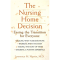 The Nursing Home Decision: Easing the Transition for Everyone - Paperback