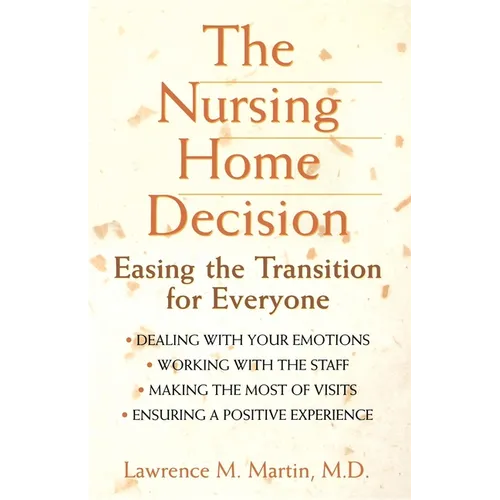 The Nursing Home Decision: Easing the Transition for Everyone - Paperback