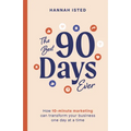 The Best 90 Days Ever: How 10-Minute Marketing Can Transform Your Business One Day at a Time - Paperback