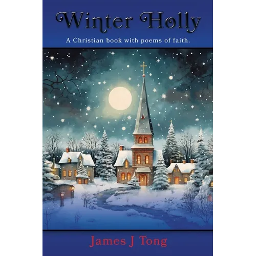 Winter Holly: A Christian book with poems of faith. - Paperback