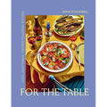 For the Table: Easy, Adaptable, Crowd-Pleasing Recipes - Hardcover