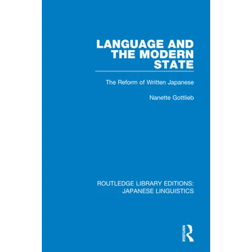 Language and the Modern State: The Reform of Written Japanese - Paperback