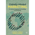 Globally-Minded Marketing: A Cultural Approach to Building Iconic Brands - Paperback