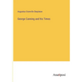 George Canning and his Times - Paperback