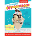 The Complete DIY Cookbook for Young Chefs: 100+ Simple Recipes for Making Absolutely Everything from Scratch - Hardcover