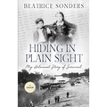 Hiding in Plain Sight: My Holocaust Story of Survival - Paperback