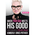 When Your Bad Meets His Good: Find Purpose in Your Pain - Paperback