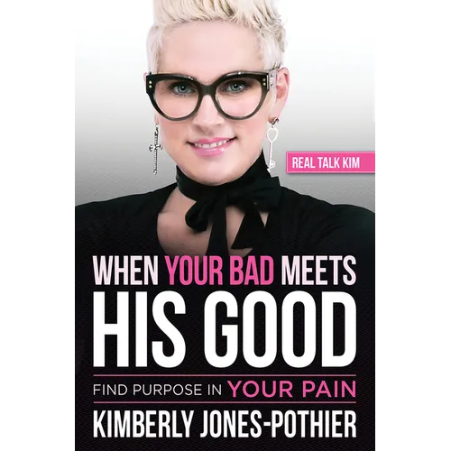When Your Bad Meets His Good: Find Purpose in Your Pain - Paperback