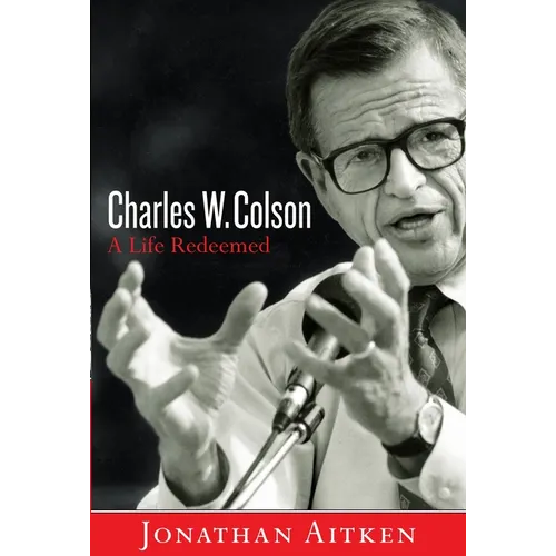 Charles W. Colson: A Life Redeemed - Paperback