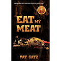 Eat My Meat: A Beginners Field Dressing Guide For Small Game - Hardcover