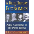 Brief History of Economics, A: Artful Approaches to the Dismal Science - Paperback