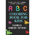 ABC Coloring Book for Kids Bilingual English Spanish: To learn alphabet and words in both languages - Paperback