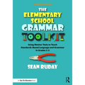 The Elementary School Grammar Toolkit: Using Mentor Texts to Teach Standards-Based Language and Grammar in Grades 3-5 - Paperback